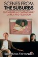 Scenes from the Suburbs:The Suburb in Contemporary US Film and Television