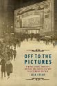 Off to the Pictures:Cinemagoing, Women's Writing and Movie Culture in Interwar Britain