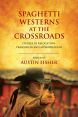 Spaghetti Westerns at the Crossroads:Studies in Relocation, Transition and Appropriation