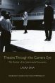 Theatre Through the Camera Eye:The Poetics of an Intermedial Encounter