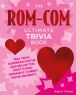 The Rom-Com Ultimate Trivia Book:Test Your Superfan Status and Relive the Most Iconic Romantic Comedy Movie Moments