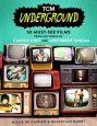 TCM Underground:50 Must-See Films from the World of Classic Cult and Late-Night Cinema