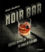 Eddie Muller's Noir Bar:Cocktails Inspired by the World of Film Noir