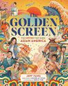 The Golden Screen:The Movies That Made Asian America