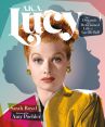 A.K.A. Lucy:The Dynamic and Determined Life of Lucille Ball