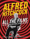 Alfred Hitchcock All the Films:The Story Behind Every Movie, Episode, and Short