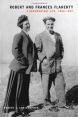 Robert and Frances Flaherty:A Documentary Life, 1883-1922