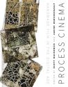 Process Cinema:Handmade Film in the Digital Age