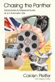 Chasing the Panther:Adventures and Misadventures of a Cinematic Life
