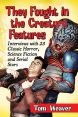 They Fought in the Creature Features:Interviews With 23 Classic Horror, Science Fiction and Serial Stars