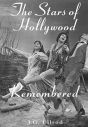 The Stars of Hollywood Remembered:Career Biographies of 82 Actors and Actresses of the Golden Era, 1920s–1950s