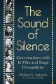 The Sound of Silence:Conversations With 16 Film and Stage Personalities Who Bridged the Gap Between Silents and Talkies