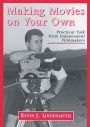 Making Movies on Your Own:Practical Talk from Independent Filmmakers