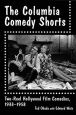 The Columbia Comedy Shorts:Two-Reel Hollywood Film Comedies, 1933–1958