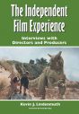 The Independent Film Experience:Interviews with Directors and Producers