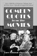 Comedy Quotes from the Movies:Over 4,000 Bits of Humorous Dialogue from All Film Genres, Topically Arranged and Indexed