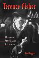 Terence Fisher:Horror, Myth and Religion