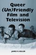 Queer (Un)Friendly Film and Television