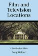 Film and Television Locations:A State-by-State Guidebook to Moviemaking Sites, Excluding Los Angeles