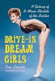Drive-In Dream Girls:A Galaxy of B-Movie Starlets of the Sixties