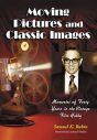 Moving Pictures and Classic Images:Memories of Forty Years in the Vintage Film Hobby