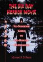 The Six Day Horror Movie:A No-Nonsense Guide to No-Budget Filmmaking