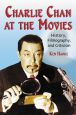 Charlie Chan at the Movies:History, Filmography, and Criticism
