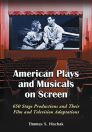 American Plays And Musicals On Screen:650 Stage Productions And Their Film And Televison Adaptations