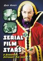 Serial Film Stars:A Biographical Dictionary, 1912-1956