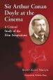 Sir Arthur Conan Doyle at the Cinema:A Critical Study of the Film Adaptations