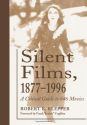 Silent Films 1877-1996:A Critical Guide To 646 Movies