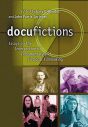 Docufictions:Essays on the Intersection of Documentary and Fictional Filmmaking