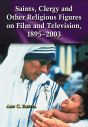 Saints, Clergy and Other Religious Figures on Film and Television, 1895–2003