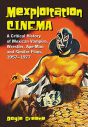 Mexploitation Cinema:A Critical History of Mexican Vampire, Wrestler, Ape-Man and Similar Films, 1957–1977