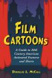 Film Cartoons:A Guide to 20th Century American Animated Features and Shorts