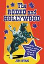 The Rodeo And Hollywood:Rodeo Cowboys on Screen And Western Actors in the Arena
