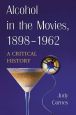 Alcohol in the Movies, 1898–1962:A Critical History