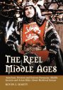The Reel Middle Ages:American, Western and Eastern European, Middle Eastern and Asian Films About Medieval Europe