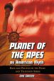 Planet of the Apes as American Myth:Race and Politics in the Films and Television Series