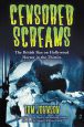 Censored Screams:The British Ban on Hollywood Horror in the Thirties