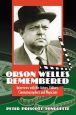 Orson Welles Remembered:Interviews with His Actors, Editors, Cinematographers and Magicians