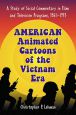 American Animated Cartoons of the Vietnam Era:A Study of Social Commentary in Films and Television Programs, 1961–1973