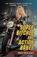 Super Bitches and Action Babes:The Female Hero in Popular Cinema, 1970–2006