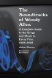 The Soundtracks of Woody Allen:A Complete Guide to the Songs and Music in Every Film, 1969–2005