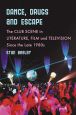 Dance, Drugs and Escape:The Club Scene in Literature, Film and Television Since the Late 1980s