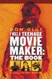 I Was a Teenage Movie Maker:The Book