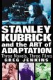 Stanley Kubrick and the Art of Adaptation:Three Novels, Three Films