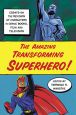 The Amazing Transforming Superhero!:Essays on the Revision of Characters in Comic Books, Film and Television