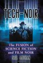 Tech-Noir:The Fusion of Science Fiction and Film Noir