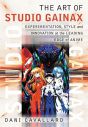 The Art of Studio Gainax:Experimentation, Style and Innovation at the Leading Edge of Anime